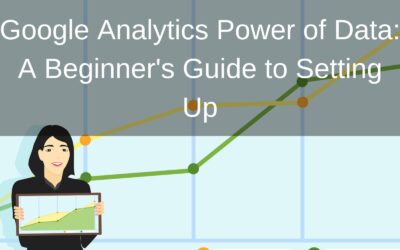 Google Analytics Power of Data:A Beginner’s Guide to Setting Up